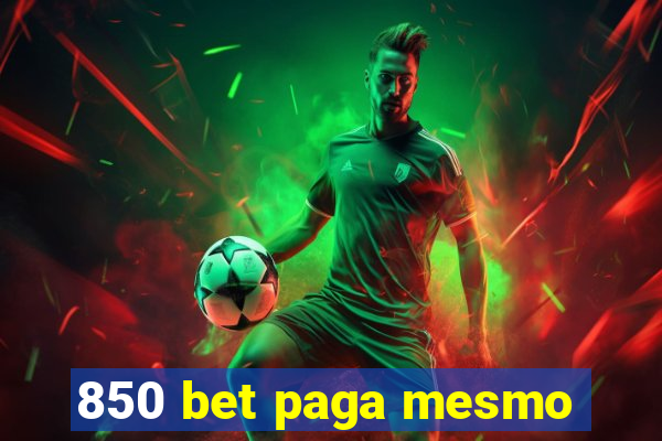 850 bet paga mesmo